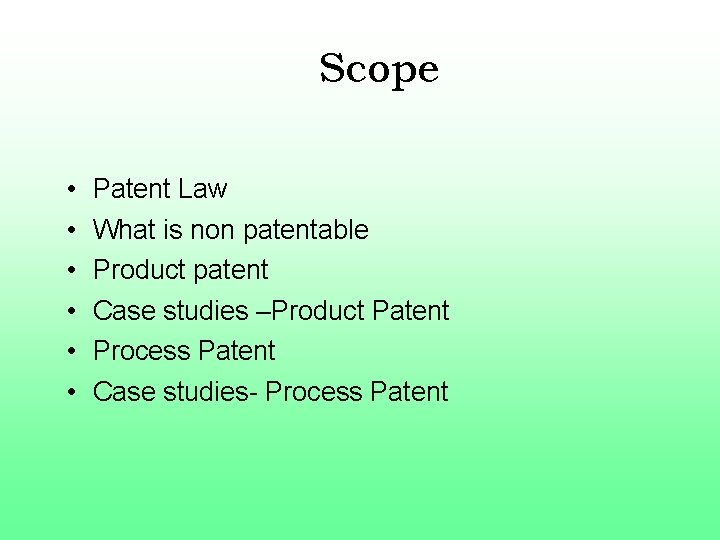 Scope • • • Patent Law What is non patentable Product patent Case studies