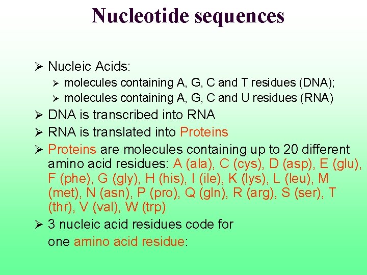 Nucleotide sequences Ø Nucleic Acids: Ø molecules containing A, G, C and T residues
