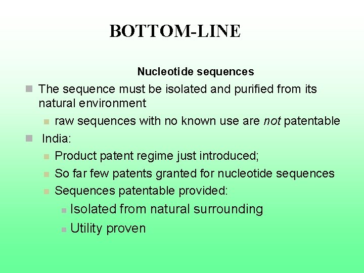  BOTTOM-LINE Nucleotide sequences n The sequence must be isolated and purified from its