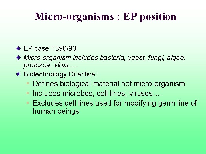 Micro-organisms : EP position EP case T 396/93: Micro-organism includes bacteria, yeast, fungi, algae,