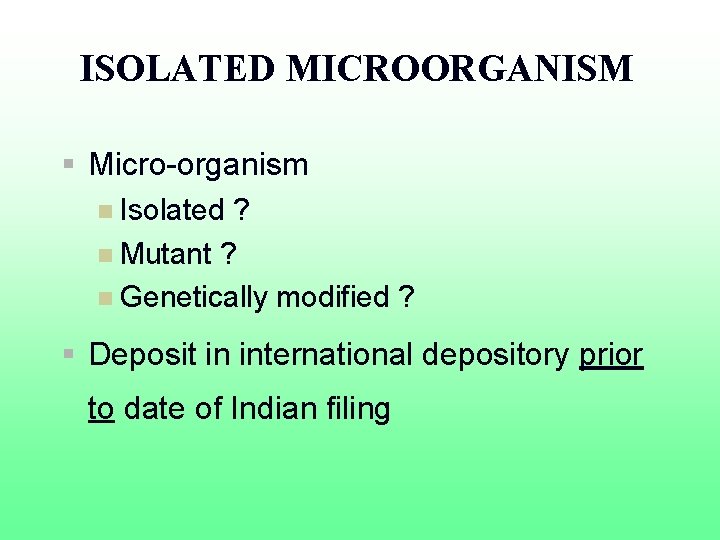 ISOLATED MICROORGANISM § Micro-organism n Isolated ? n Mutant ? n Genetically modified ?