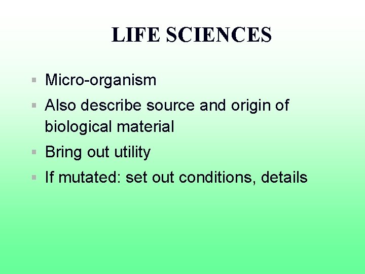 LIFE SCIENCES § Micro-organism § Also describe source and origin of biological material §
