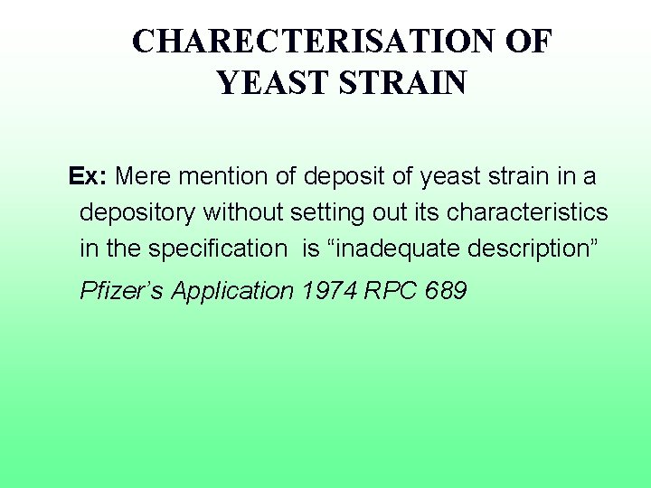 CHARECTERISATION OF YEAST STRAIN Ex: Mere mention of deposit of yeast strain in a