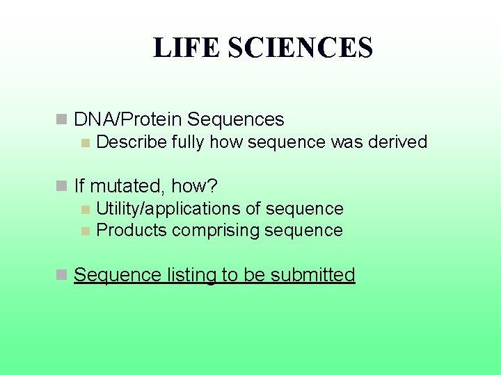 LIFE SCIENCES n DNA/Protein Sequences n Describe fully how sequence was derived n If