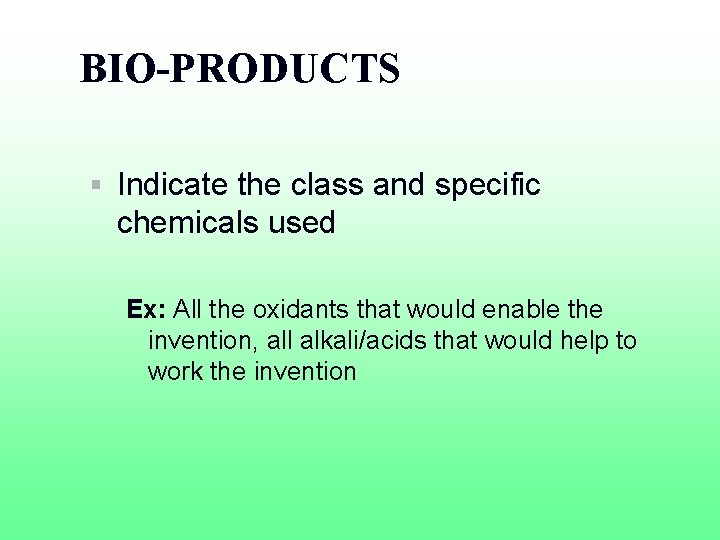 BIO-PRODUCTS § Indicate the class and specific chemicals used Ex: All the oxidants that