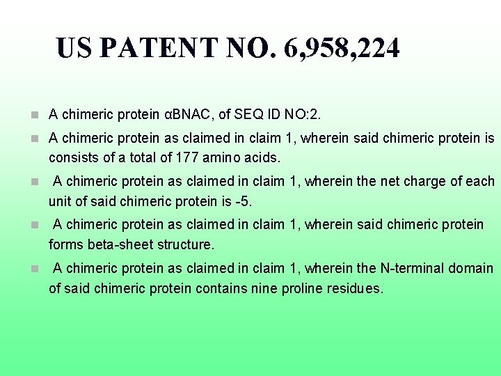 US PATENT NO. 6, 958, 224 n A chimeric protein αBNAC, of SEQ ID