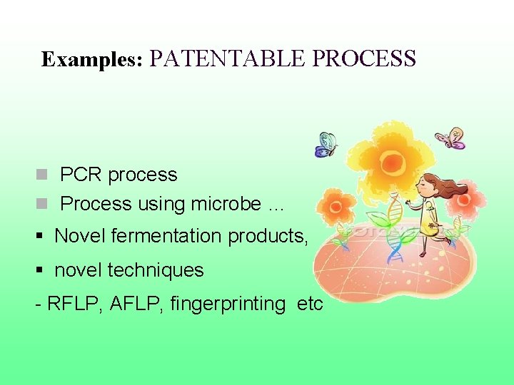  Examples: PATENTABLE PROCESS n PCR process n Process using microbe … § Novel