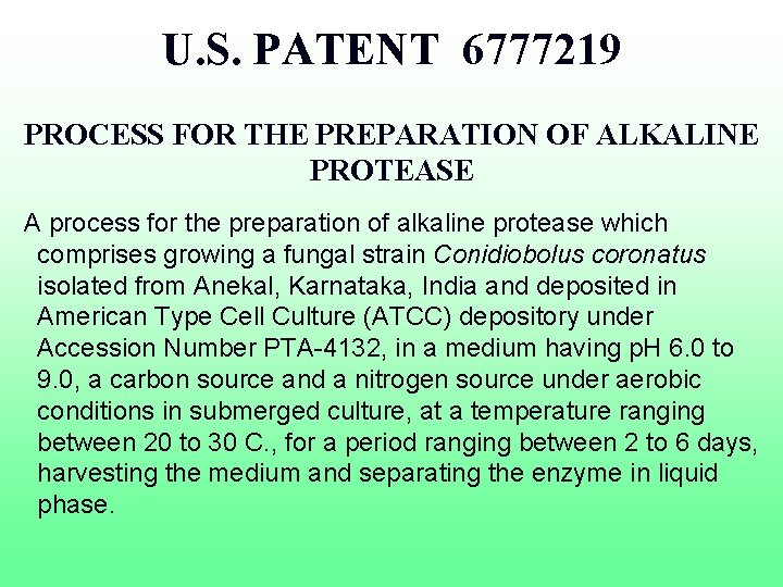  U. S. PATENT 6777219 PROCESS FOR THE PREPARATION OF ALKALINE PROTEASE A process