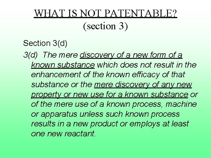 WHAT IS NOT PATENTABLE? (section 3) Section 3(d) The mere discovery of a new