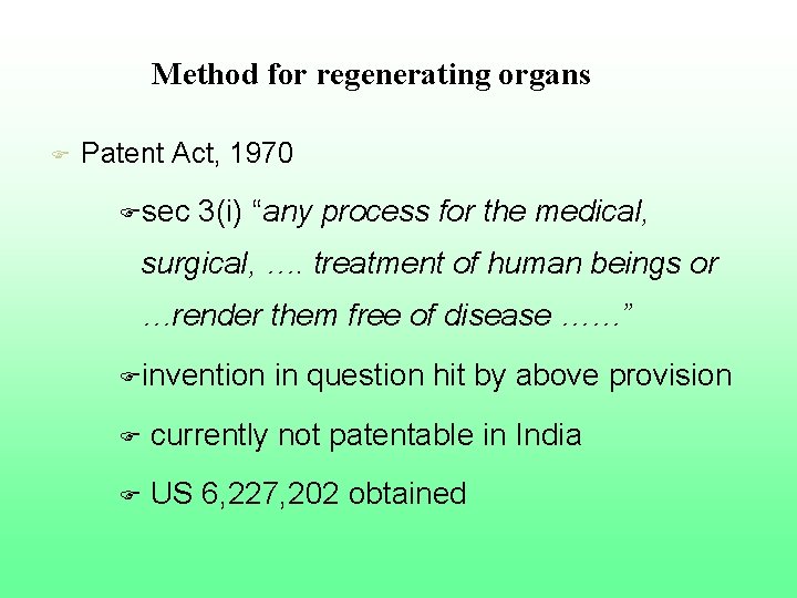 Method for regenerating organs F Patent Act, 1970 Fsec 3(i) “any process for the