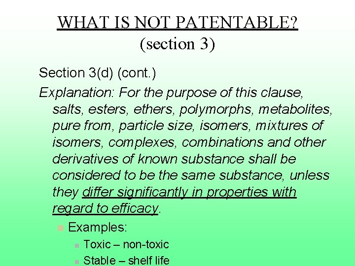 WHAT IS NOT PATENTABLE? (section 3) Section 3(d) (cont. ) Explanation: For the purpose