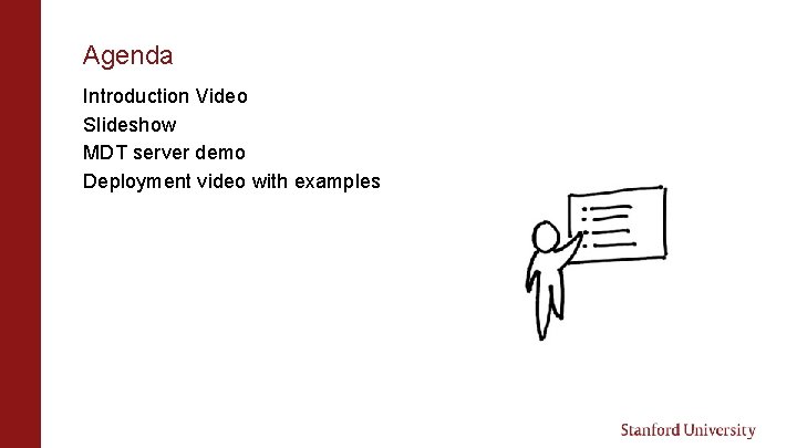 Agenda Introduction Video Slideshow MDT server demo Deployment video with examples 