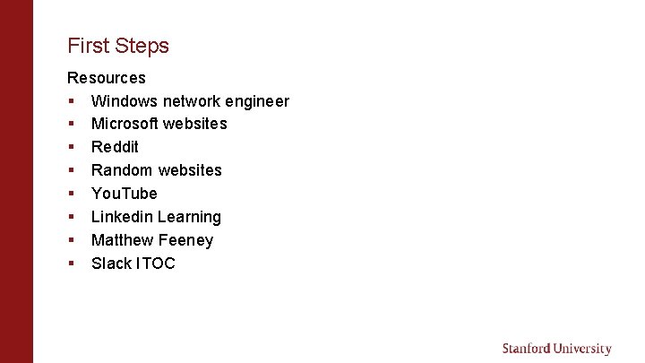 First Steps Resources § Windows network engineer § Microsoft websites § Reddit § Random