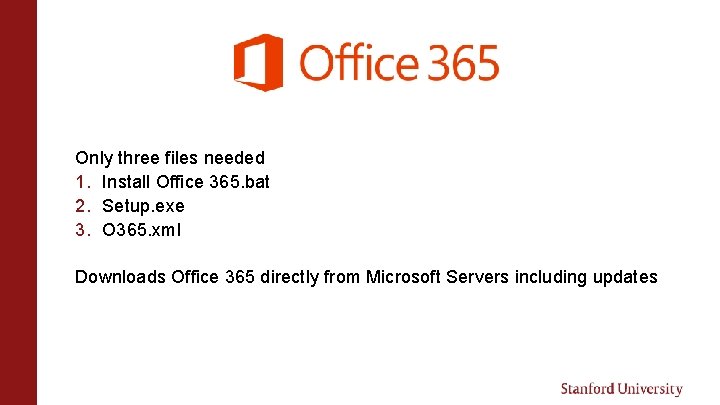 Only three files needed 1. Install Office 365. bat 2. Setup. exe 3. O