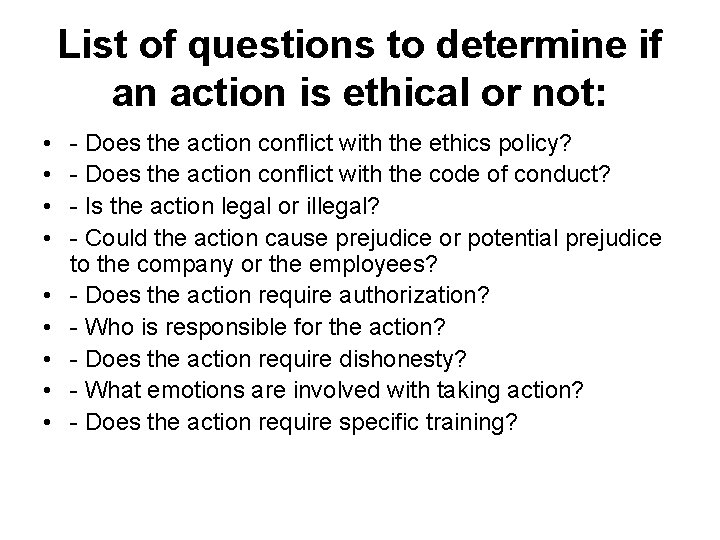List of questions to determine if an action is ethical or not: • •