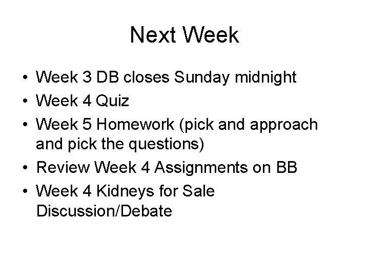 Next Week • Week 3 DB closes Sunday midnight • Week 4 Quiz •