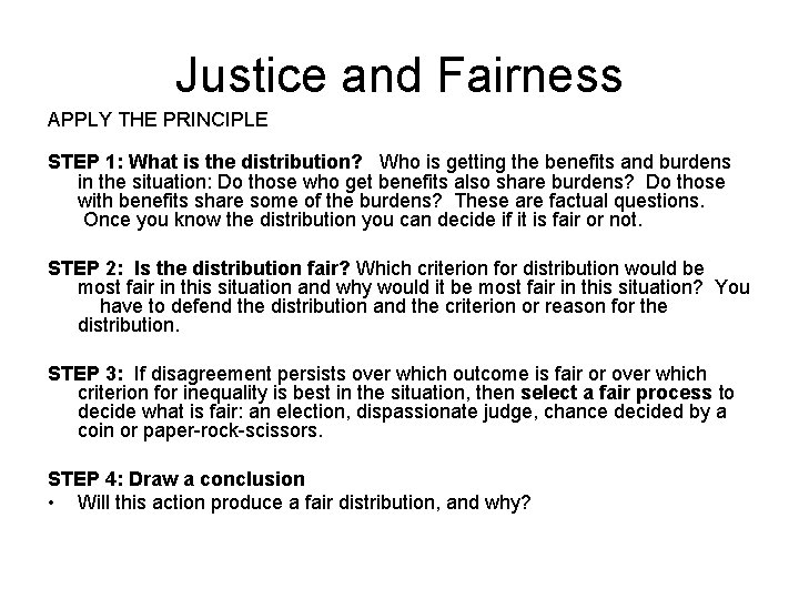 Justice and Fairness APPLY THE PRINCIPLE STEP 1: What is the distribution? Who is