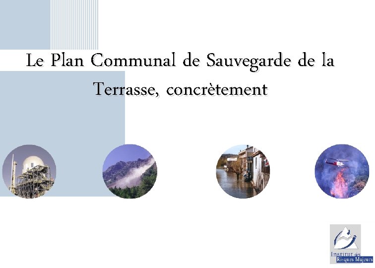 Le Plan Communal de Sauvegarde de la Terrasse, concrètement 