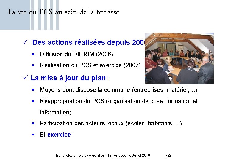 La vie du PCS au sein de la terrasse ü Des actions réalisées depuis