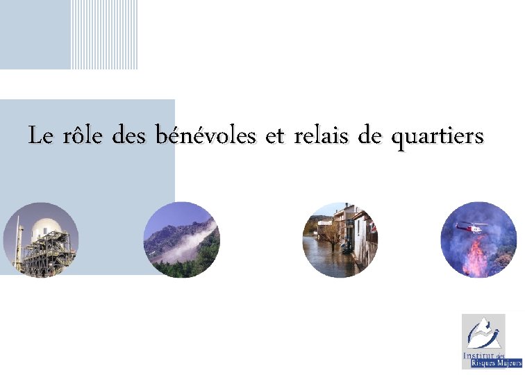 Le rôle des bénévoles et relais de quartiers 