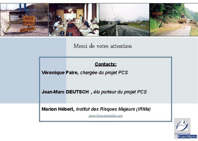 Merci de votre attention Contacts: Véronique Paire, chargée du projet PCS Jean-Marc DEUTSCH ,