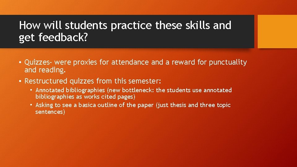 How will students practice these skills and get feedback? • Quizzes– were proxies for