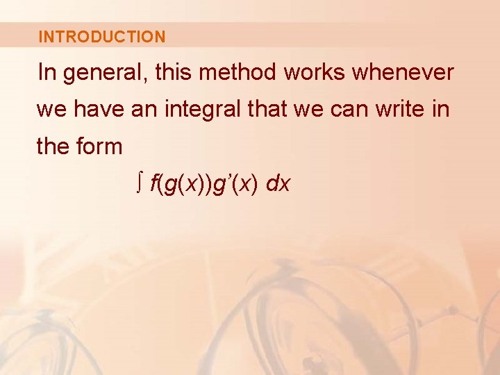 INTRODUCTION In general, this method works whenever we have an integral that we can INTRODUCTION In general, this method works whenever we have an integral that we can
