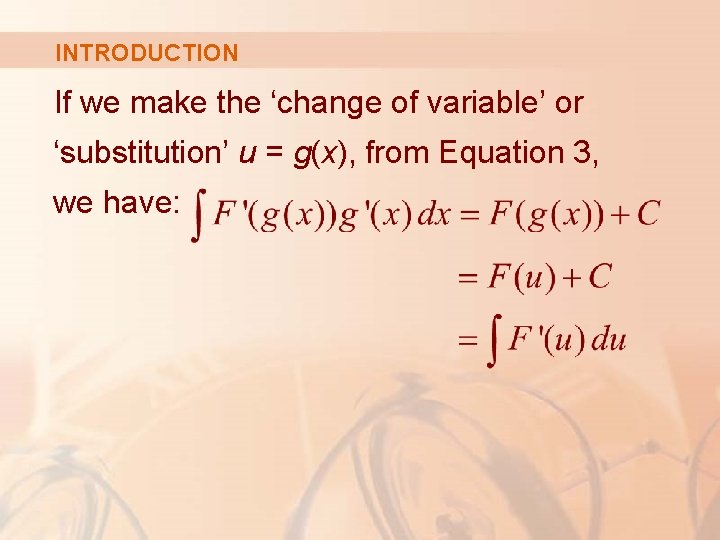 INTRODUCTION If we make the ‘change of variable’ or ‘substitution’ u = g(x), from INTRODUCTION If we make the ‘change of variable’ or ‘substitution’ u = g(x), from