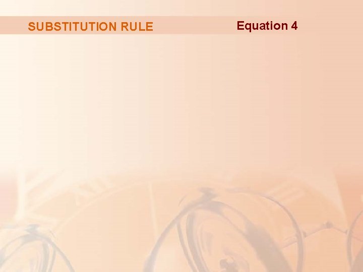 SUBSTITUTION RULE Equation 4 SUBSTITUTION RULE Equation 4