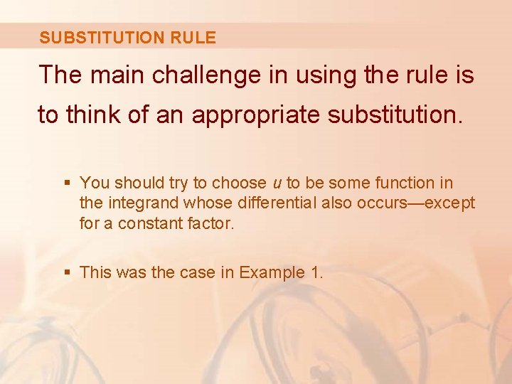 SUBSTITUTION RULE The main challenge in using the rule is to think of an SUBSTITUTION RULE The main challenge in using the rule is to think of an
