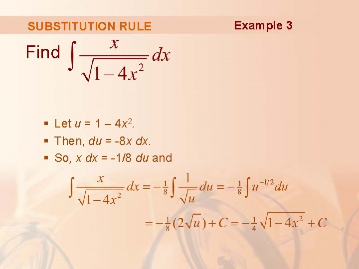 SUBSTITUTION RULE Find § Let u = 1 – 4 x 2. § Then, SUBSTITUTION RULE Find § Let u = 1 – 4 x 2. § Then,