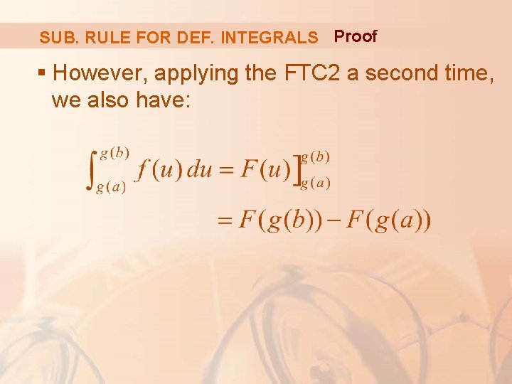 SUB. RULE FOR DEF. INTEGRALS Proof § However, applying the FTC 2 a second SUB. RULE FOR DEF. INTEGRALS Proof § However, applying the FTC 2 a second