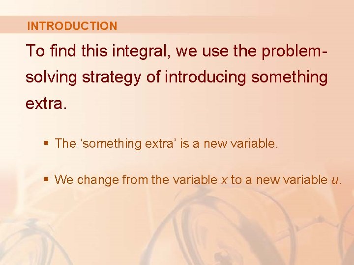 INTRODUCTION To find this integral, we use the problemsolving strategy of introducing something extra. INTRODUCTION To find this integral, we use the problemsolving strategy of introducing something extra.