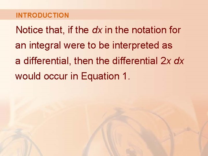 INTRODUCTION Notice that, if the dx in the notation for an integral were to INTRODUCTION Notice that, if the dx in the notation for an integral were to