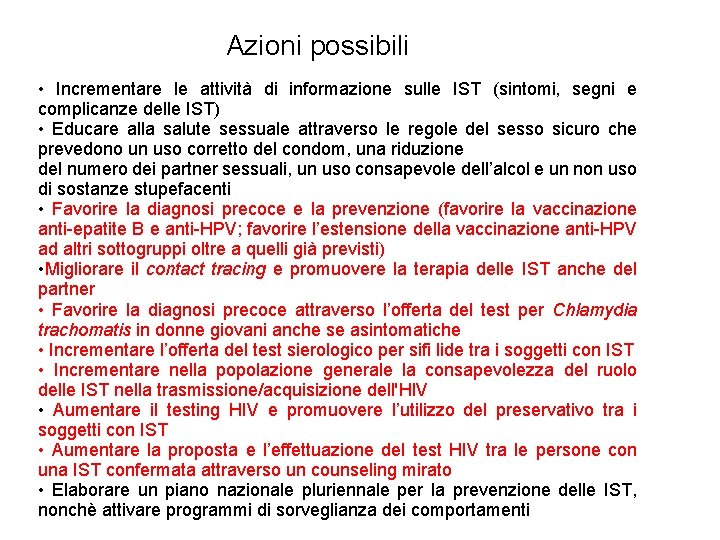 Azioni possibili • Incrementare le attività di informazione sulle IST (sintomi, segni e complicanze