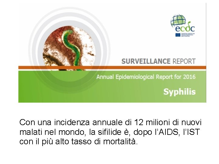 Con una incidenza annuale di 12 milioni di nuovi malati nel mondo, la sifilide