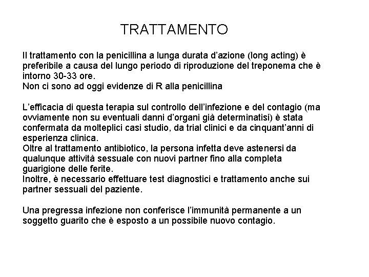 TRATTAMENTO Il trattamento con la penicillina a lunga durata d’azione (long acting) è preferibile