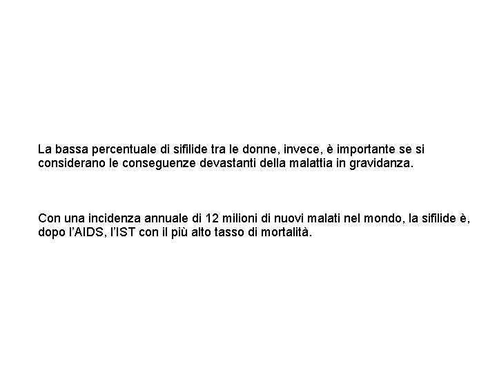 La bassa percentuale di sifilide tra le donne, invece, è importante se si considerano