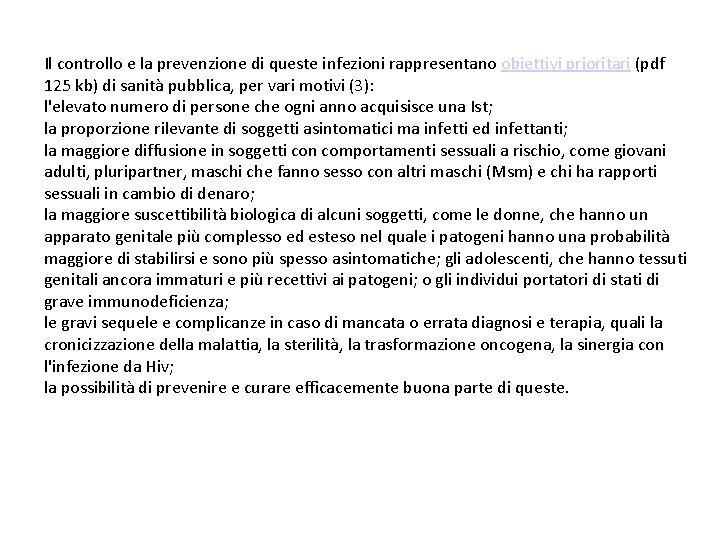 Il controllo e la prevenzione di queste infezioni rappresentano obiettivi prioritari (pdf 125 kb)