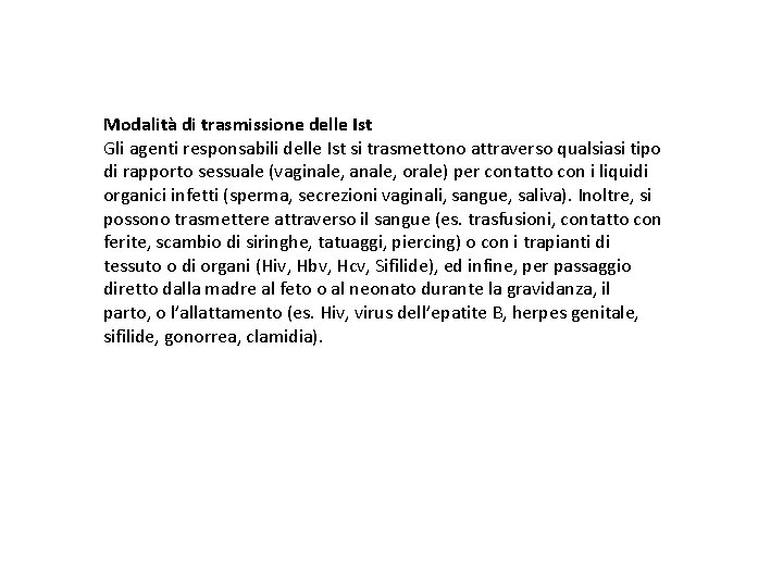 Modalità di trasmissione delle Ist Gli agenti responsabili delle Ist si trasmettono attraverso qualsiasi