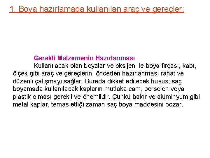 1. Boya hazırlamada kullanılan araç ve gereçler: Gerekli Malzemenin Hazırlanması Kullanılacak olan boyalar ve