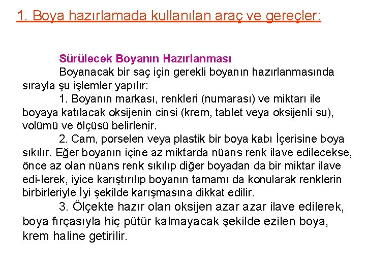 1. Boya hazırlamada kullanılan araç ve gereçler: Sürülecek Boyanın Hazırlanması Boyanacak bir saç için