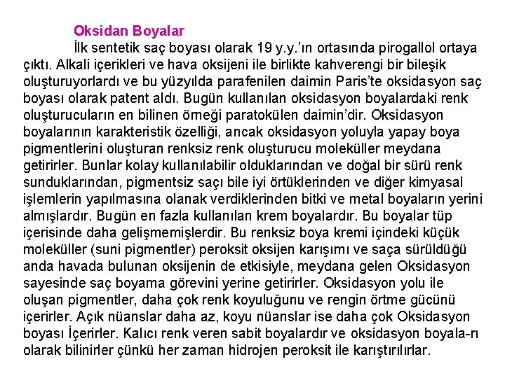 Oksidan Boyalar İlk sentetik saç boyası olarak 19 y. y. ’ın ortasında pirogallol ortaya