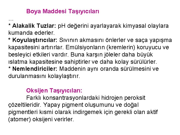 Boya Maddesi Taşıyıcıları … * Alakalik Tuzlar: p. H değerini ayarlayarak kimyasal olaylara kumanda