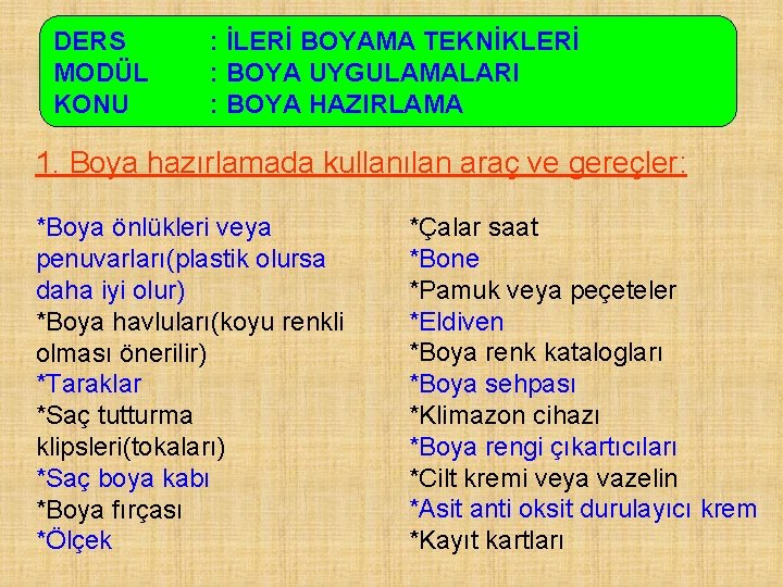 DERS MODÜL KONU : İLERİ BOYAMA TEKNİKLERİ : BOYA UYGULAMALARI : BOYA HAZIRLAMA 1.