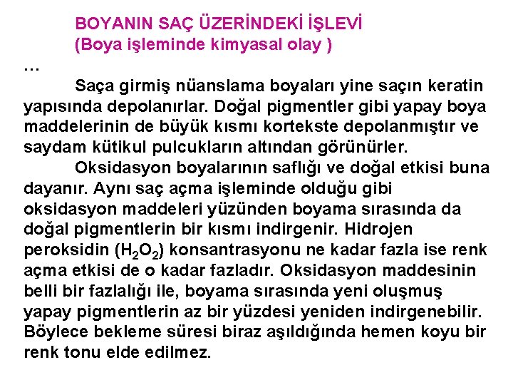 BOYANIN SAÇ ÜZERİNDEKİ İŞLEVİ (Boya işleminde kimyasal olay ) … Saça girmiş nüanslama boyaları