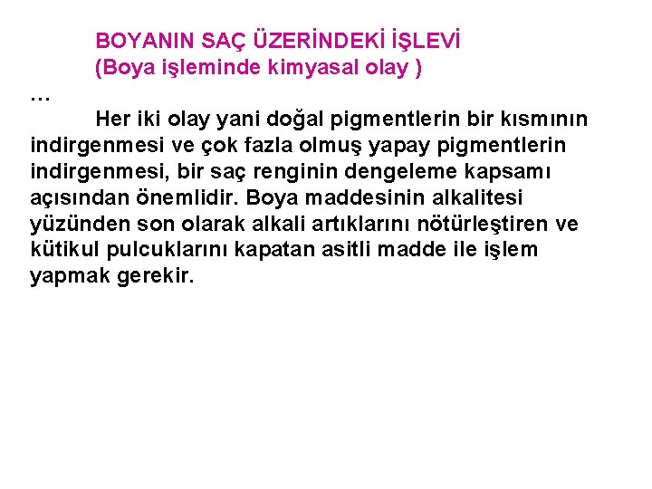 BOYANIN SAÇ ÜZERİNDEKİ İŞLEVİ (Boya işleminde kimyasal olay ) … Her iki olay yani