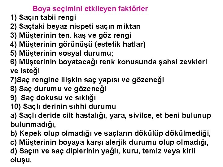 Boya seçimini etkileyen faktörler 1) Saçın tabii rengi 2) Saçtaki beyaz nispeti saçın miktarı