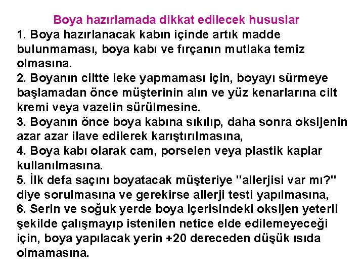 Boya hazırlamada dikkat edilecek hususlar 1. Boya hazırlanacak kabın içinde artık madde bulunmaması, boya