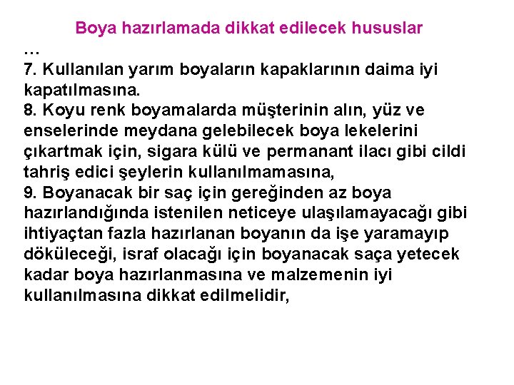 Boya hazırlamada dikkat edilecek hususlar … 7. Kullanılan yarım boyaların kapaklarının daima iyi kapatılmasına.